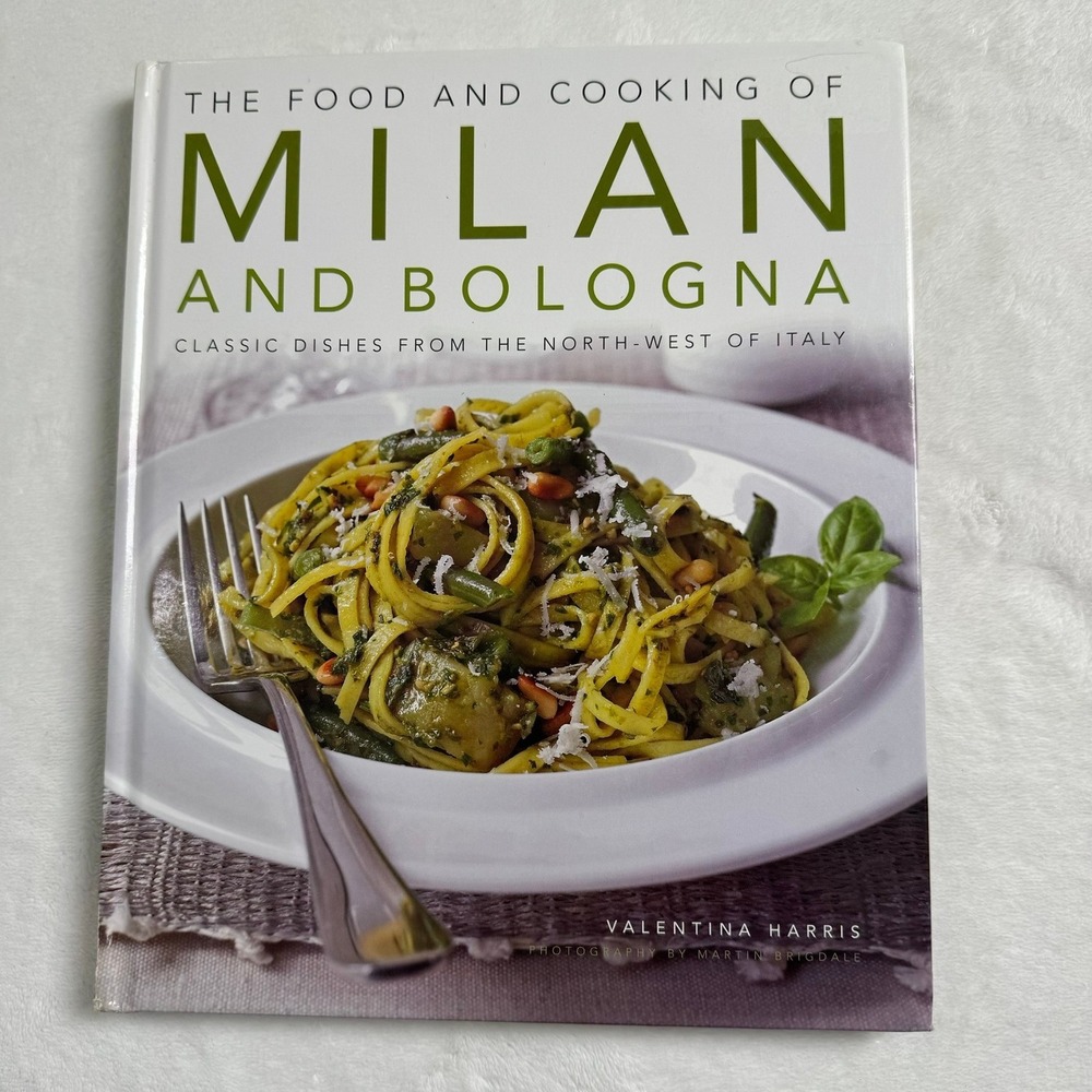 The Food and Cooking of Milan and Bologna Valentina Harris Italian Cookbook